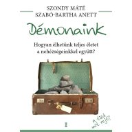   Démonaink Hogyan élhetünk teljes életet a nehézségeinkkel együtt?