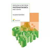   Készüljünk az érettségire matematikából emelt szinten Feladatgyűjtemény