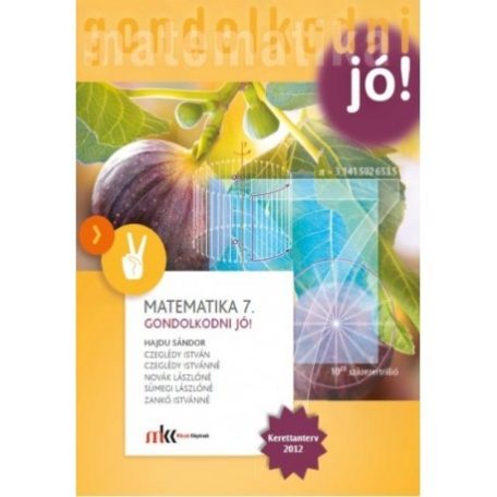 Gondolkodni jó! Matematika tankönyv  7. osztály 