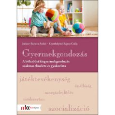   Gyermekgondozás A bölcsödei kisgyermekgondozás szakmai elmélete és gyakorlata