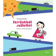 Szívünkből születtél     Könyv az örökbefogadásról