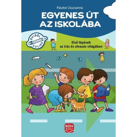 Egyenes út az iskolába Első lépések az írás és olvasás világában