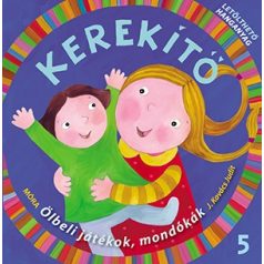 Kerekítő 5. Ölbeli játékok, mondókák