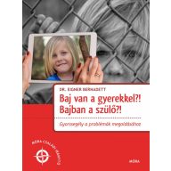 Baj van a gyerekkel? Bajban a szülő!
