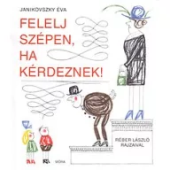 Felelj szépen, ha kérdeznek!