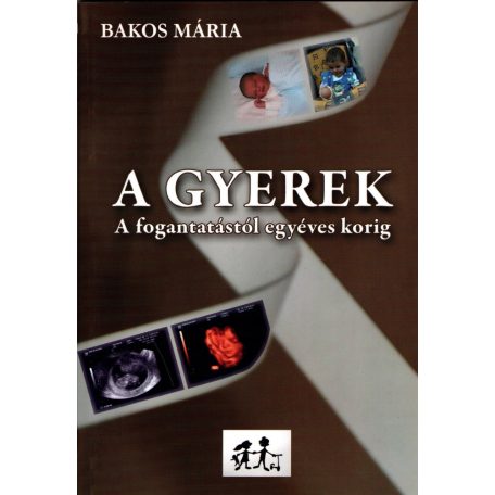 A gyerek - A fogantatástól egyéves korig