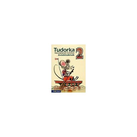 Tudorka 2.   Képességfejlesztő munkafüzet óvodásoknak