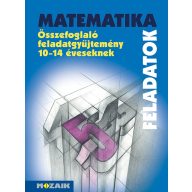   Matematika összefoglaló feladatgyűjtemény 10-14 éveseknek