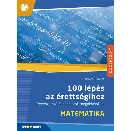 100 lépés az érettségihez - Matematika, középszint, írásbeli