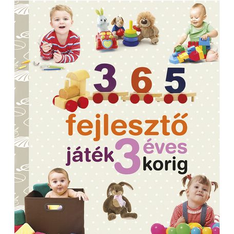 365 fejlesztő játék gyerekeknek - Neveljünk egészséges gyereket 