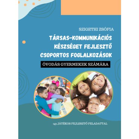 Társas-kommunikációs készséget fejlesztő csoportos foglalkozások óvodás gyermekek számára