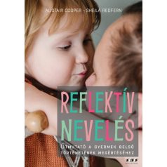   Reflektív nevelés - Útmutató a gyermek belső történetének megértéséhez