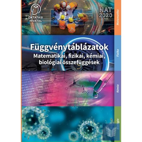 Matematikai, fizikai, kémiai, biológiai összefüggések Négyjegyű függvénytáblázatok