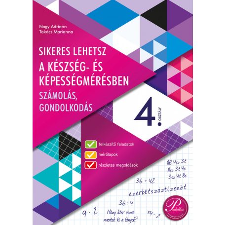 Sikeres lehetsz a készség- és képességmérésben Számolás, gondolkodás 4. osztály