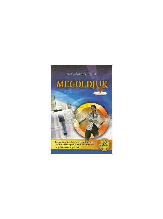 Megoldjuk - Technikák,amelyek a kétszintű magyar írásbeli ér