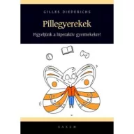 Pillegyerekek -  Figyeljünk a hiperaktív gyermekekre!