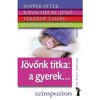 Jövőnk titka a gyerek ...