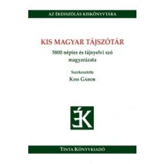   Kis magyar tájszótár 5800 népies és tájnyelvi szó magyarázata