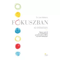   Fókuszban az erősségek - Hogyan segíti elő az erősségközpontú gyermeknevelés a szülő és a gyermek boldogságát?